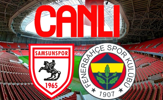 SAMSUNSPOR FENERBAHÇE CANLI İZLE!